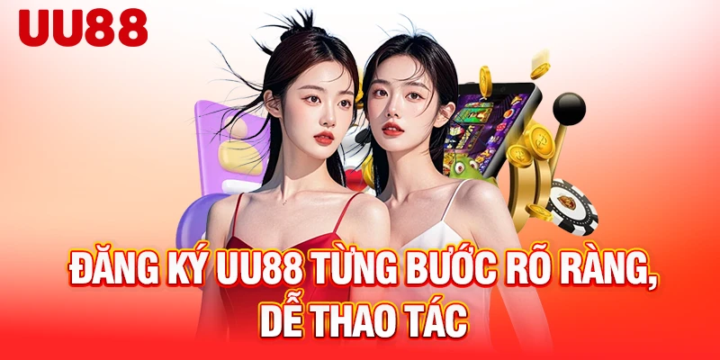 Đăng ký UU88 từng bước rõ ràng, dễ thao tác